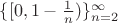 $\{[0,1-\frac 1 n)\}_{n=2}^\infty$