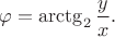 $\varphi=\arctg_2\dfrac{y}{x}.$