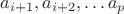 $a_{i+1}, a_{i+2}, \ldots a_{p}$