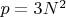 $p=3N^2$