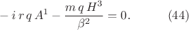 $$\begin{xalignat*}{2}&-i\,r\,q\,A^1-\frac{m\,q\,H^3}{\beta^2}=0.&&\qquad\eqno{(44)}\end{xalignat*}$$
