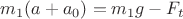 $m_1(a+a_0)=m_1g - F_t$