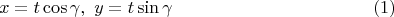 $$ x=t\cos\gamma,\ y=t\sin\gamma \eqno(1)$$