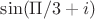 $\sin( \Pi/3 + i )$