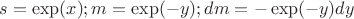 $$ s = \exp(x); m = \exp(-y); dm = -\exp(-y)dy$$