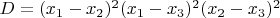 $D=(x_1-x_2)^2(x_1-x_3)^2(x_2-x_3)^2$