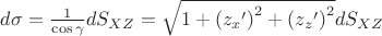 $d\sigma=\frac{1}{\cos\gamma }dS_{XZ}=\sqrt{1+ \left ({z_{x}}'  \right )^{2} + \left ({z_{z}}'  \right )^{2}}dS_{XZ}$