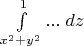 $\int\limits_{x^2+y^2}^1 ... \;dz$