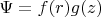 $\Psi = f(r)g(z)$