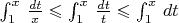 $\int_{1}^{x}\,\frac{dt}{x}\leqslant \int_{1}^{x}\,\frac{dt}{t}\leqslant \int_{1}^{x}\,dt$
