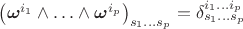 $\left(\boldsymbol {\omega}^{i_1}\wedge\ldots\wedge\boldsymbol{\omega}^{i_p}\right)_{s_1\ldots s_p}=\delta\limits^{i_1\ldots i_p}_{s_1\ldots s_p}$