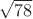 $\sqrt{78}$