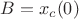 $B = x_c(0)$ $B = x_c(0)$