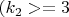 $ (k_2>=3 $