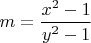 $m=\dfrac{x^2-1}{y^2-1}$