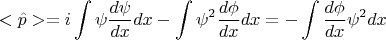 $$<\hat{p}>=i \int \psi \frac{d\psi}{dx} dx - \int \psi^2 \frac{d\phi}{dx} dx = - \int  \frac{d\phi}{dx} \psi^2 dx$$
