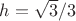 $h=\sqrt{3}/3$