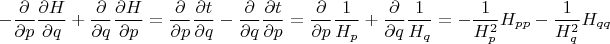 $$- \frac {\partial}{\partial p} \frac {\partial H}{\partial q}+\frac {\partial}{\partial q} \frac {\partial H}{\partial p}=\frac{\partial}{\partial p} \frac{\partial t}{\partial q}-\frac{\partial}{\partial q} \frac{\partial t}{\partial p}=\frac{\partial}{\partial p} \frac{1}{H_p }+\frac{\partial}{\partial q} \frac{1}{H_q}=-\frac{1}{H_p^2} H_{pp}-\frac{1}{H_q^2} H_{qq}$$