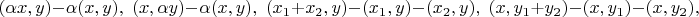 $$(\alpha x,y)-\alpha (x,y),\; (x,\alpha y)-\alpha (x,y),\; (x_1+x_2,y)-(x_1,y)-(x_2,y),\; (x,y_1+y_2)-(x,y_1)-(x,y_2),$$