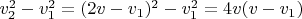 $v_2^2-v_1^2=(2v-v_1)^2-v_1^2=4v(v-v_1)$