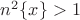 $n^2\{x\}>1$