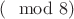 $(\mod 8)$