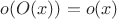 $o(O(x)) = o(x)$