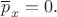 $\overline{p}_x=0.$