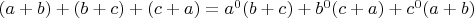 $(a+b)+(b+c)+(c+a) =  a^0(b+c)+b^0(c+a)+c^0(a+b)$
