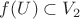 $f(U)\subset V_2$