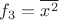 $f_3=\overline{x^2}$