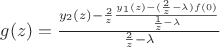 $g(z) = \frac{y_2(z) - \frac{2}{z}\frac{y_1(z) -(\frac{2}{z} - \lambda)f(0)}{\frac{1}{z} - \lambda}}{\frac{2}{z} - \lambda}$