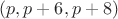 $(p,p+6,p+8)$