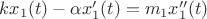 $ kx_1(t) - \alpha x'_1(t) = m_1 x_1''(t) $