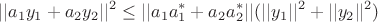 $$
||a_1y_1+a_2y_2||^2\leq||a_1a_1^*+a_2a_2^*||(||y_1||^2+||y_2||^2)\quad 
$$
