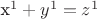 x^1+y^1=z^1