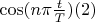 $\cos(n\pi\frac t T)(2)$