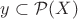 $y \subset \mathcal P(X)$