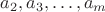 $a_2,a_3,\ldots,a_m$