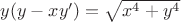 $y(y-xy')=\sqrt{x^4+y^4}$