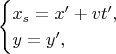 $$\begin{cases}x_s=x'+vt',\\ y=y',\end{cases}$$