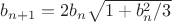 $b_{n+1} = 2 b_n \sqrt{1+b_n^2/3}$