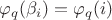 $\varphi_q(\beta_i) = \varphi_q(i)$ $\varphi_q(\beta_i) = \varphi_q(i)$