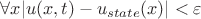 $\forall x |u(x,t)-u_{state}(x)| < \varepsilon$