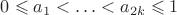 $0 \leqslant a_1 < \ldots < a_{2k} \leqslant 1$