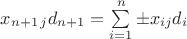 $x_{n+1 \, j}d_{n+1}=\sum\limits_{i=1}^n \pm x_{ij}d_i$