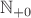 $\mathbb{N}_{+0}$