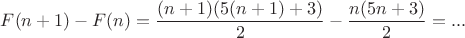 $F(n+1)-F(n)= \dfrac{(n+1)(5(n+1)+3)}2-\dfrac{n(5n+3)}2=...}$
