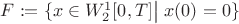$F:=\{x\in W_2^1[0,T]\big|\ x(0)=0\}$