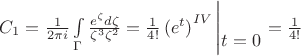 $C_1  = \frac{1}{{2\pi i}}\int\limits_\Gamma  {\frac{{e^\zeta  d\zeta }}{{\zeta ^3 \zeta ^2 }}}  = \frac{1}{{4!}}\left( {e^t } \right)^{IV} \left| \begin{gathered}   \hfill \\ t = 0 \hfill \\\end{gathered}  \right. = \frac{1}{{4!}}$